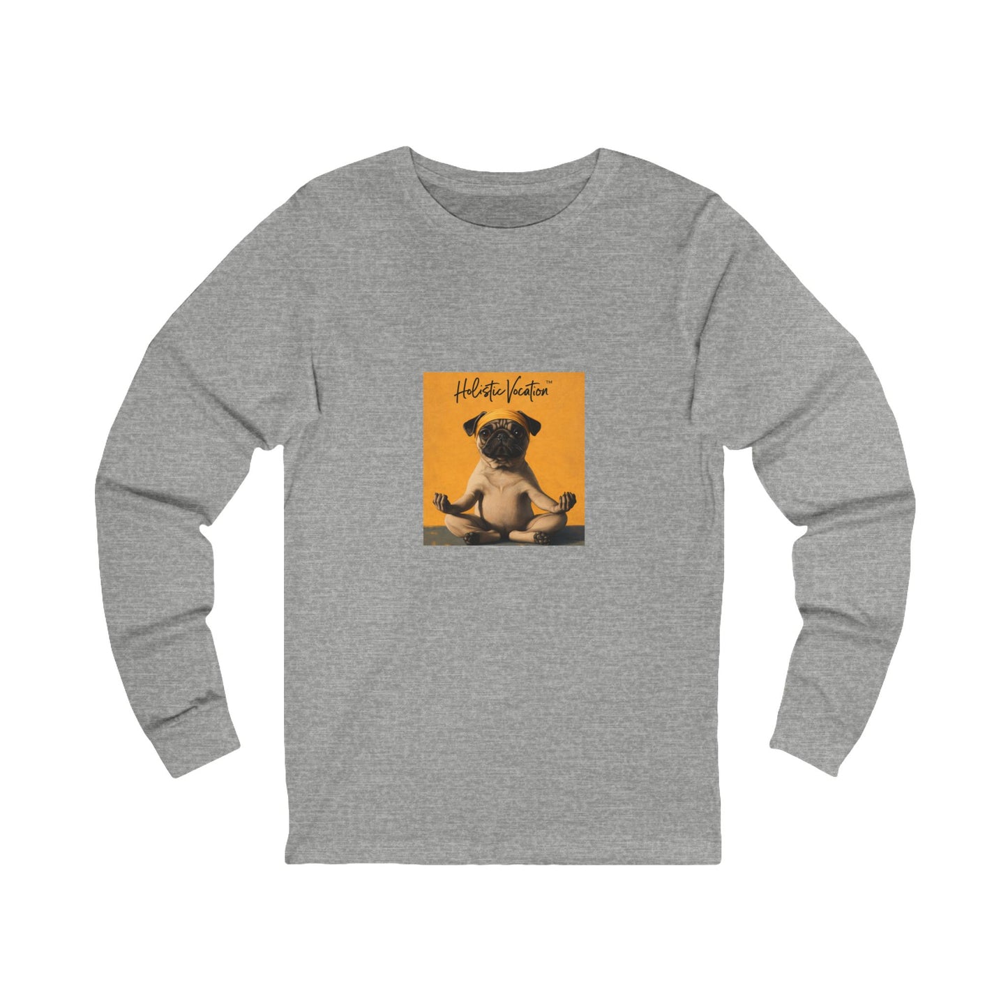 Honor your vocation Long Sleeve Tee — Cute Pug Yoga Graphic Everydaysic C Shirt