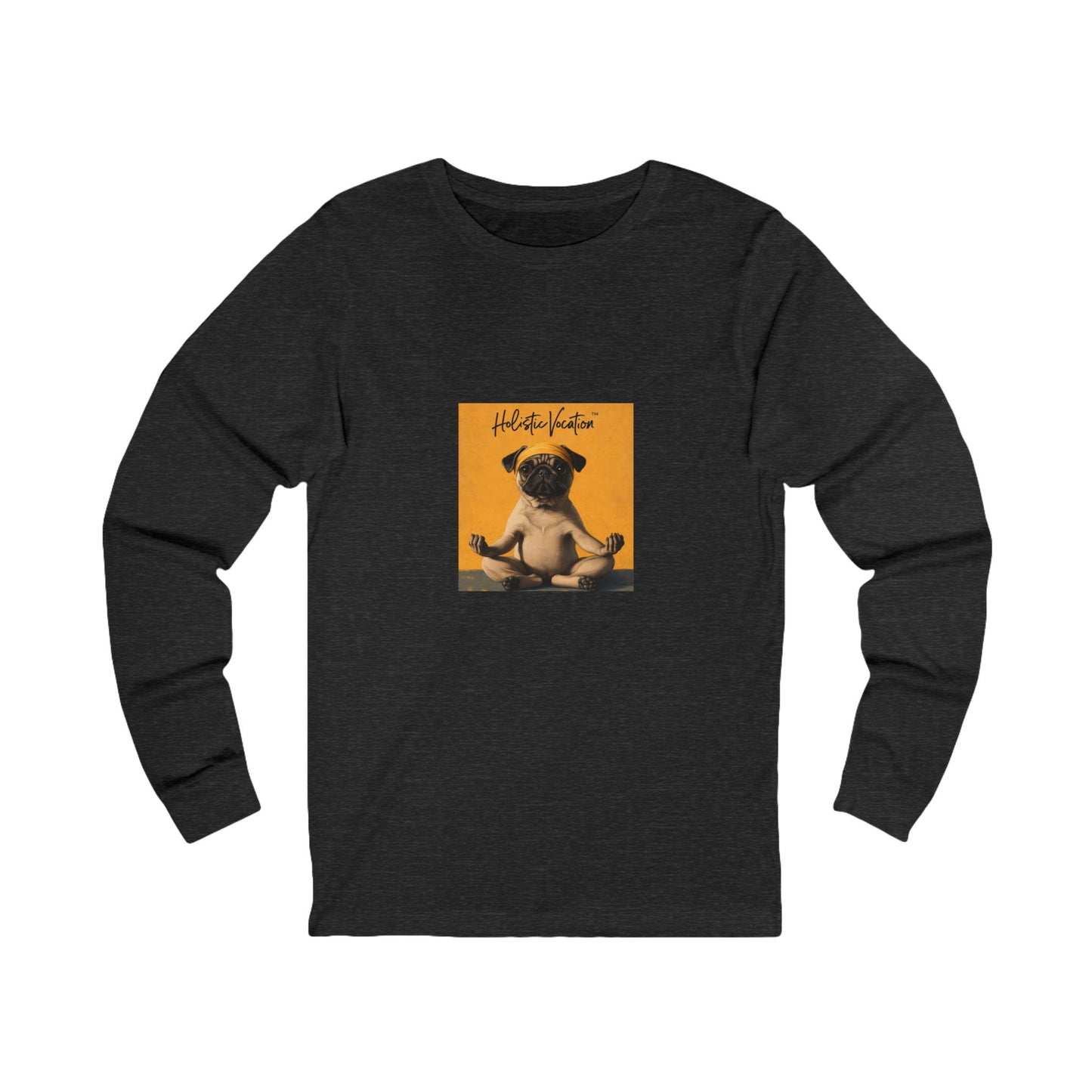 Honor your vocation Long Sleeve Tee — Cute Pug Yoga Graphic Everydaysic C Shirt