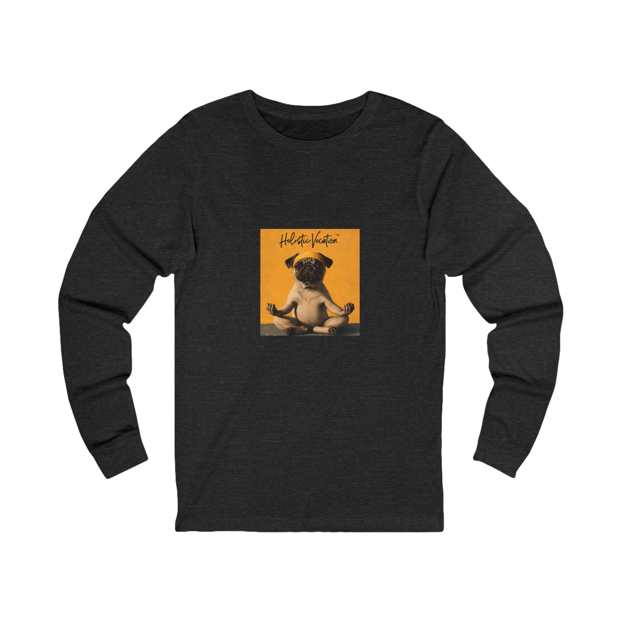 Honor your vocation Long Sleeve Tee — Cute Pug Yoga Graphic Everydaysic C Shirt