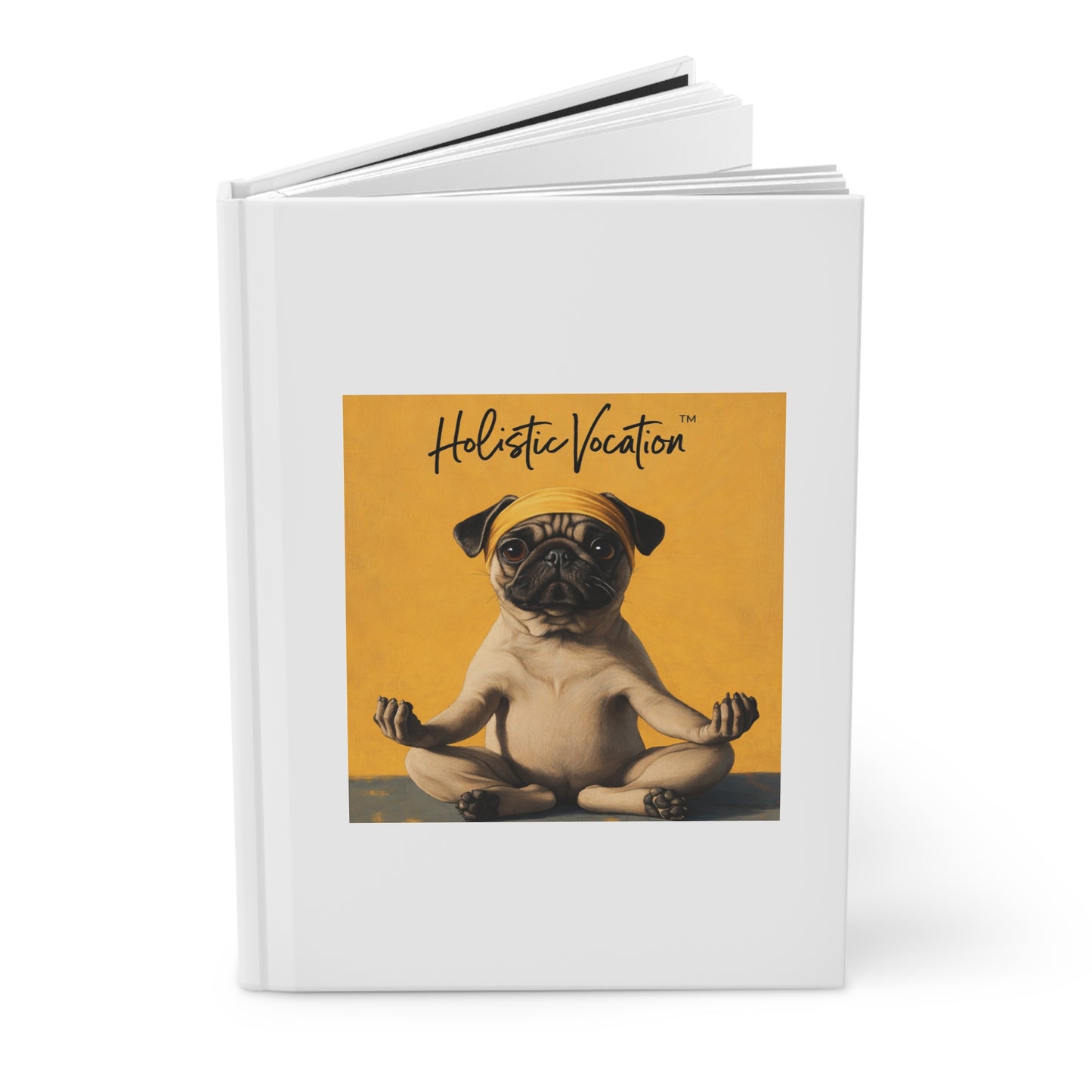 Honor your vocation Meditating Pug Hardcover Journal — 'Hotter Meditation' Cute Yoga Dog Notebook